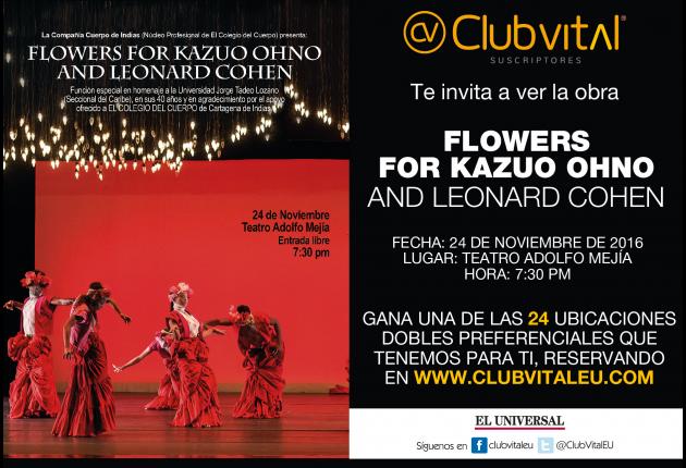 Flowers for kazuo Ohno and Leonard Cohen